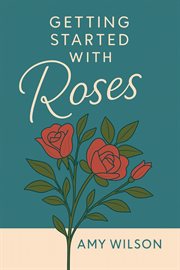 Getting Started With Roses cover image