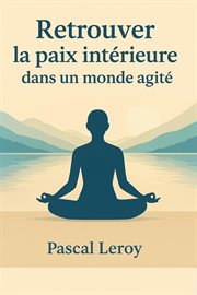 Retrouver la paix intérieure dans un monde agité cover image