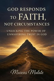 God Responds to Faith Not Circumstances cover image