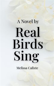 Real Birds Sing: The Novel cover image