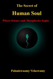 The Secret of Human Soul - Where Science Ends Metaphysics Begins cover image