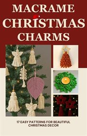 Macramé Christmas Charms: 17 Easy Patterns for Beautiful Christmas Decor cover image
