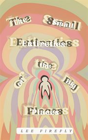 The Small Entireties of the Big Places cover image