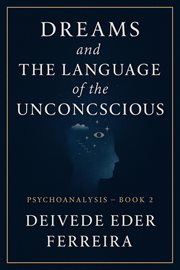 Dreams and the Language of the Unconscious cover image