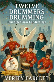 Twelve Drummers Drumming (and One Goose Conducting) cover image
