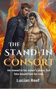 The Stand-In Consort: He Vowed in His Sister's Place, but Fate Bound Him for Real cover image