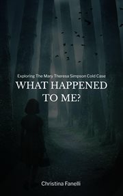 What Happened to Me? Exploring the Mary Theresa Simpson Cold Case cover image
