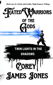 Fated Warriors of the Gods: Twin Lights in the Shadows cover image