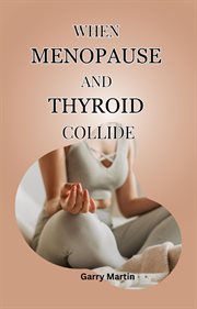 When Manopause and Thyroid Collide cover image
