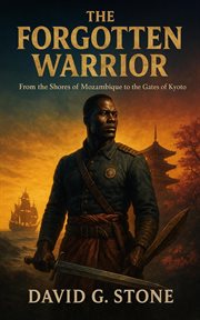 The Forgotten Warrior: From the Shores of Mozambique to the Gates of Kyoto cover image