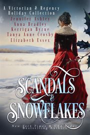 Scandals & Snowflakes: A Victorian & Regency Holiday Collection cover image