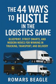 The 44 ways to hustle in the logistics game cover image