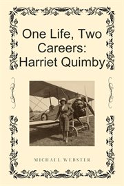 One Life, Two Careers: Harriet Quimby cover image