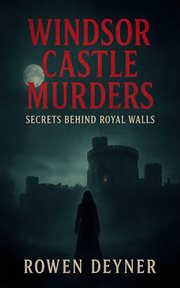 Windsor Castle Murders: Secrets Behind Royal Walls cover image