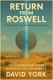Return From Roswell: A Hidden Alien Archive Is About to Send Earth's Psychic History Home cover image