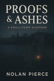 Proofs & Ashes: A Small-Town Suspense cover image