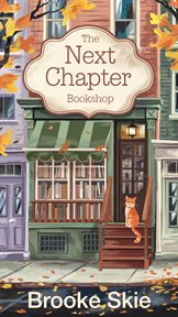 The Next Chapter Bookshop: A Heartwarming Cozy Small Town Romance With a Touch of Magic! cover image