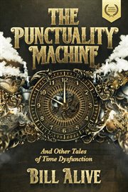 The Punctuality Machine (And Other Tales of Time Dysfunction) cover image