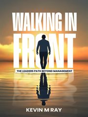Walking in Front: The Leader's Path Beyond Management cover image