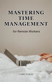 Mastering Time Management for Remote Workers cover image