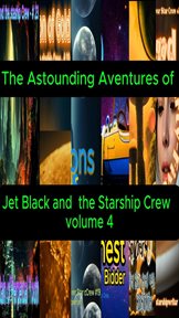 The Astounding Adventures of Jet Black and the Starship Crew cover image