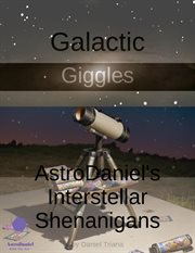 Galactic Giggles: AstroDaniel's Interstellar Shenanigans cover image