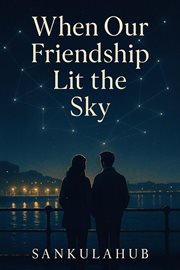 When Our Friendship Lit the Sky cover image