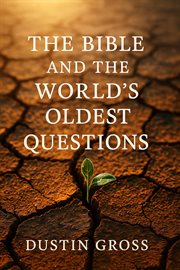 The Bible and the World's Oldest Questions cover image