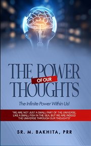 The Power of Our Thoughts by Sr. M. Bakhita, PRR cover image