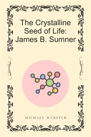 The Crystalline Seed of Life: James B. Sumner cover image