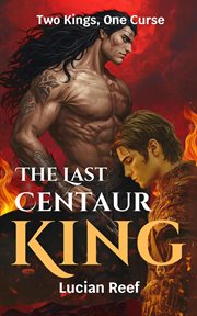 The Last Centaur King: Two Kings, One Curse cover image