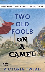 Two Old Fools on a Camel: The Third Page-Turning Memoir From the New York Times Bestselling Author cover image