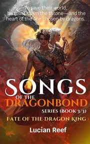 Fate of the Dragon King: To Save Their World, He Must Claim the Throne-and the Heart of the One Cho cover image