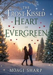 The Frost-Kissed Heart of Evergreen cover image