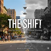 The Shift: How the World Changed Without Warning cover image