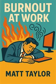 Burnout at Work: How to Beat Stress and Love Your Job cover image