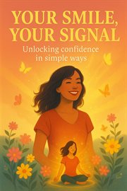 Your Smile, Your Signal: Unlocking Confidence in Simple Ways cover image