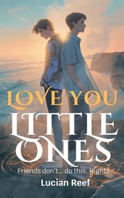 Love You, Little One: Friends Don't… Do This. Right? cover image