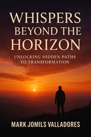 Whispers Beyond the Horizon: Unlocking Hidden Paths to Transformation cover image