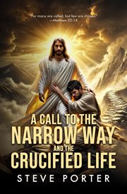 A Call to the Narrow Way and the Crucified Life cover image