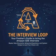 The Interview Loop: Your Fresher's Guide to Acing the Amazon SDE Interview : Tech cover image