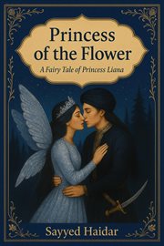 Princess of the Flower: A Fantasy Romance From the Persian Fairy Tale of Princess Bride Liana cover image