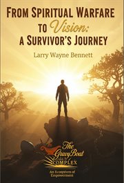From Spiritual Warfare to Vision: A Survivor's Journey cover image