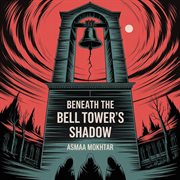 Beneath the Bell Tower's Shadow cover image