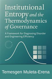 Institutional Entropy and the Thermodynamics of Governance a Framework for Diagnosing Disorder and E cover image