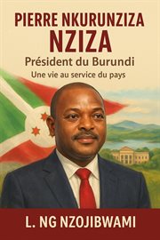 Pierre NKURUNZIZA président du Burundi une vie au service du pays cover image