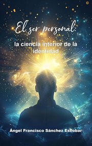 El ser personal: La ciencia interior de la identidad cover image