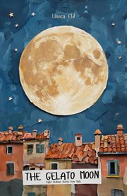 The Gelato Moon: Eight Bedtime Stories From Italy cover image