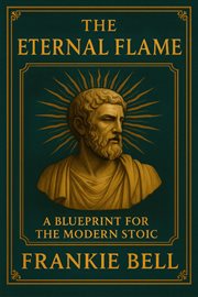 The Eternal Flame: A Blueprint for the Modern Stoic cover image
