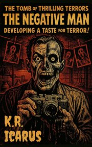 The Negative Man: Developing a Taste for Terror! cover image